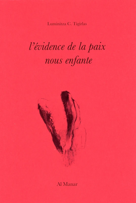 Luminitza C. Tigirlas&nbsp;: «&nbsp;L’évidence de la paix nous enfante&nbsp;»