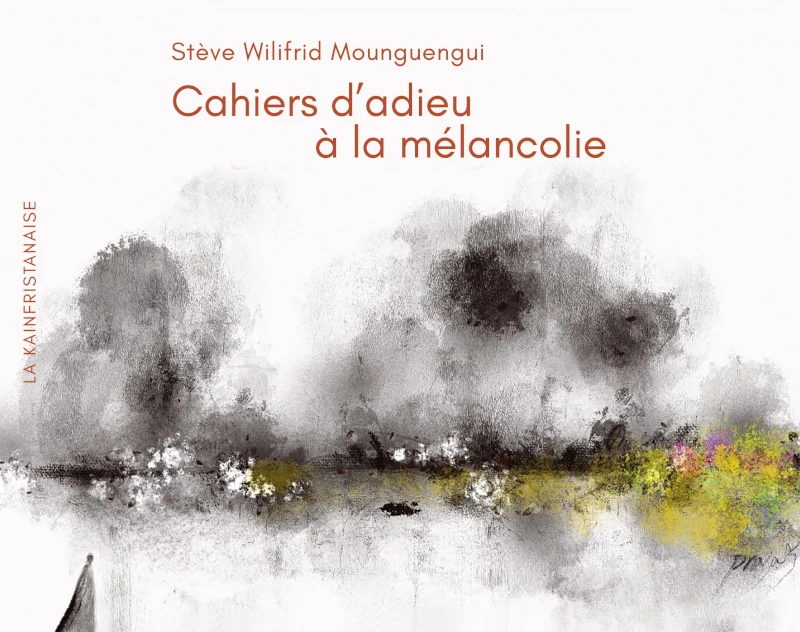 Stève Wilifrid Mounguengui : Cahiers d’adieu à la mélancolie
