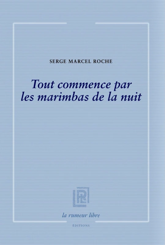 Serge Marcel Roche : Tout commence par les marimbas de la nuit