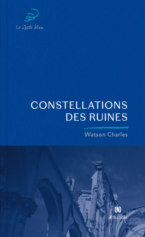 Watson Charles : Constellations des ruines