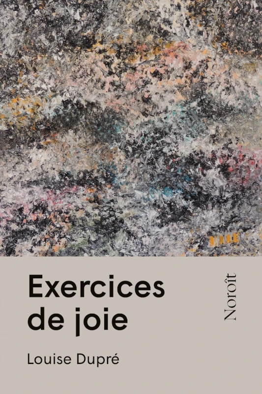 Louise Dupré : Exercices de joie